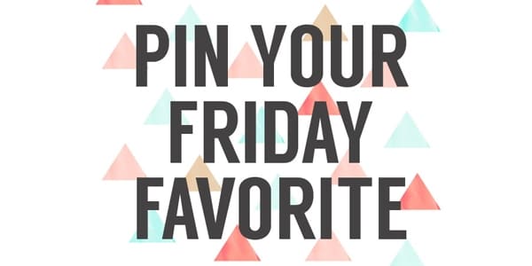 Pin Your Friday Favorite Link Party-#PinYourFridayFavorite-#LinkParty
