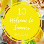 10 Welcome to Summer Recipes