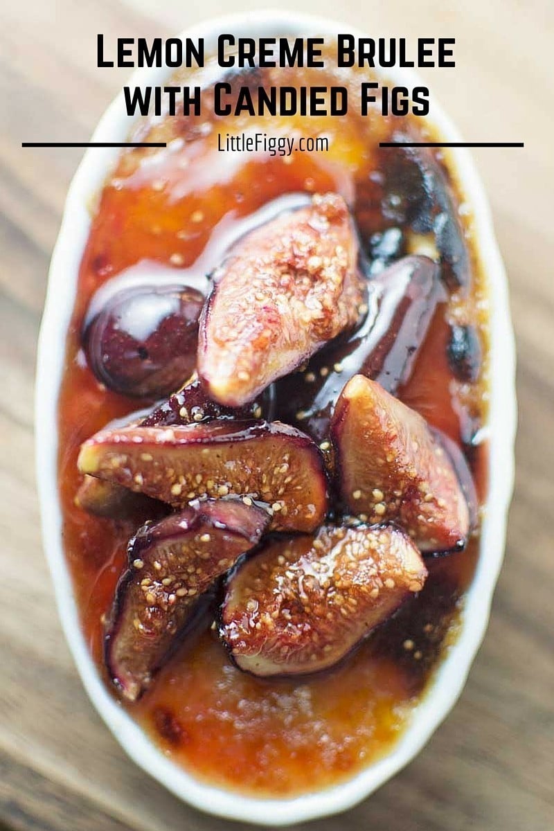 An oval dish of lemon creme brulee topped with glossy candied fig slices, featuring a caramelized sugar crust. Text above reads: Lemon Creme Brulee with Candied Figs - LittleFiggy.com.