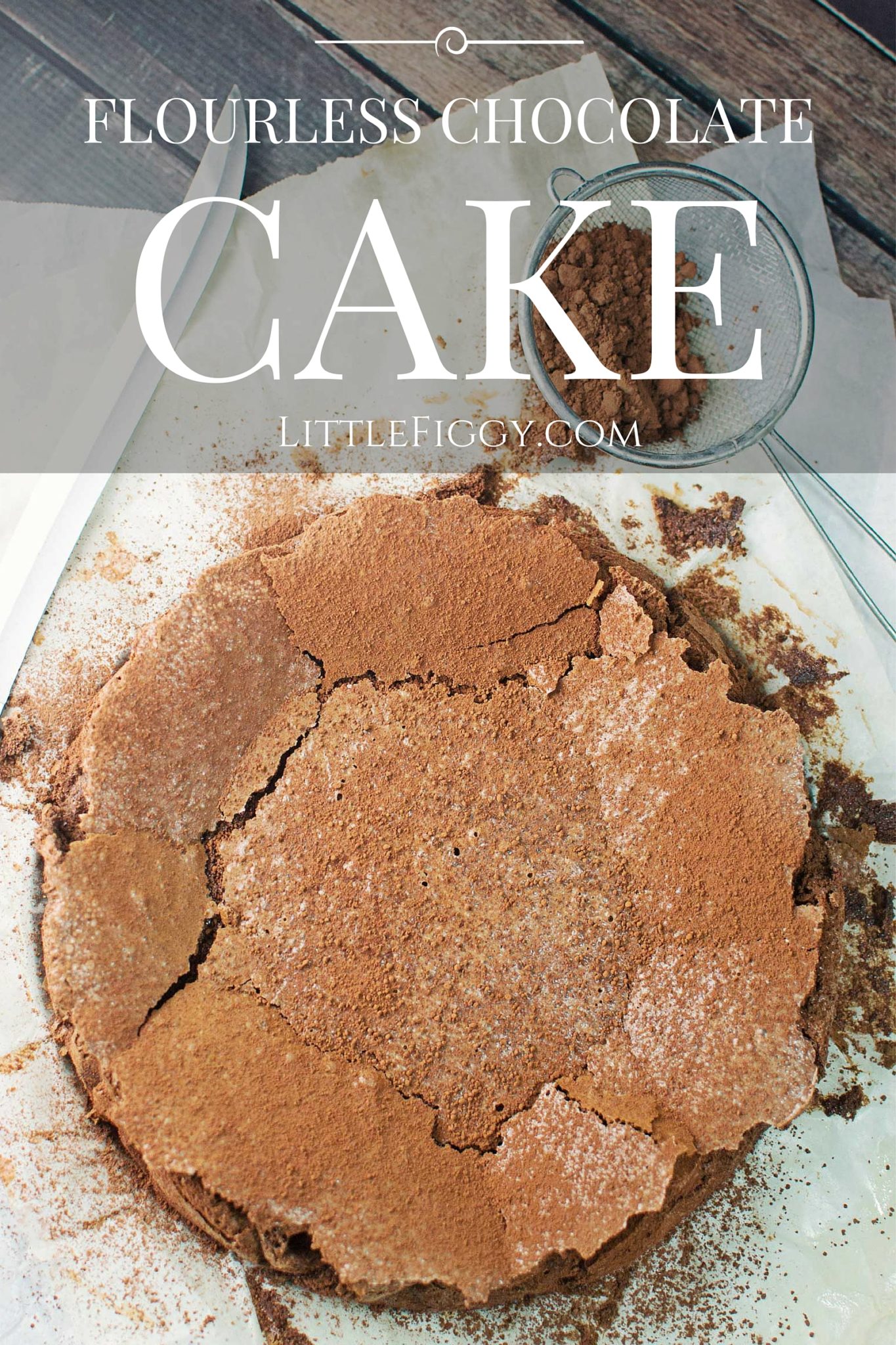 Flourless Chocolate Cake - an almost brownie like cake and it makes for a perfect finish to any day. Recipe found @LittleFiggyFood